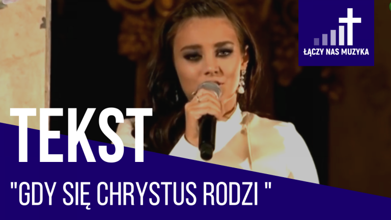 TEKST – “Gdy się Chrystus rodzi”				    	    	    	    	    	    	    	    	    	    	5/5							(1)						