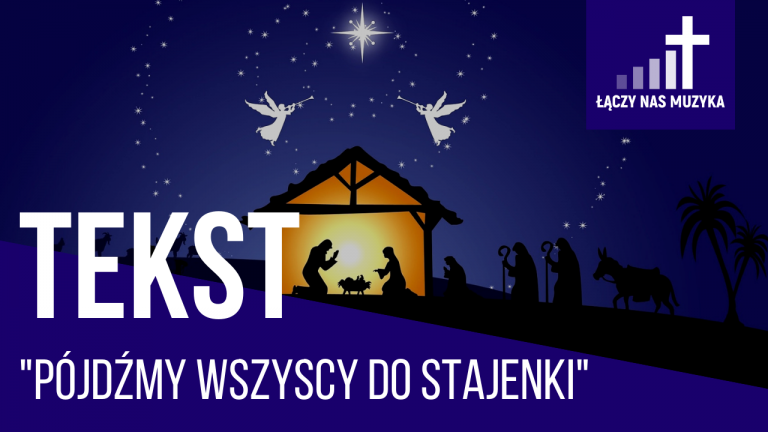 TEKST – “Pójdźmy wszyscy do stajenki”				    	    	    	    	    	    	    	    	    	    	5/5							(1)						