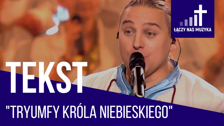 TEKST – “Tryumfy Króla Niebieskiego”				    	    	    	    	    	    	    	    	    	    	5/5							(1)						