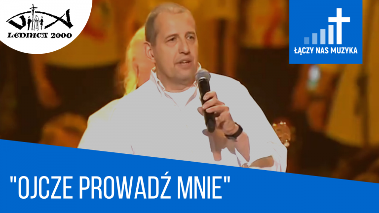 “Ojcze prowadź mnie” [Siewcy Lednicy]					
