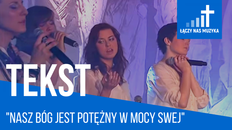 TEKST – “Nasz Bóg jest potężny w mocy swej”				    	    	    	    	    	    	    	    	    	    	3/5							(2)						